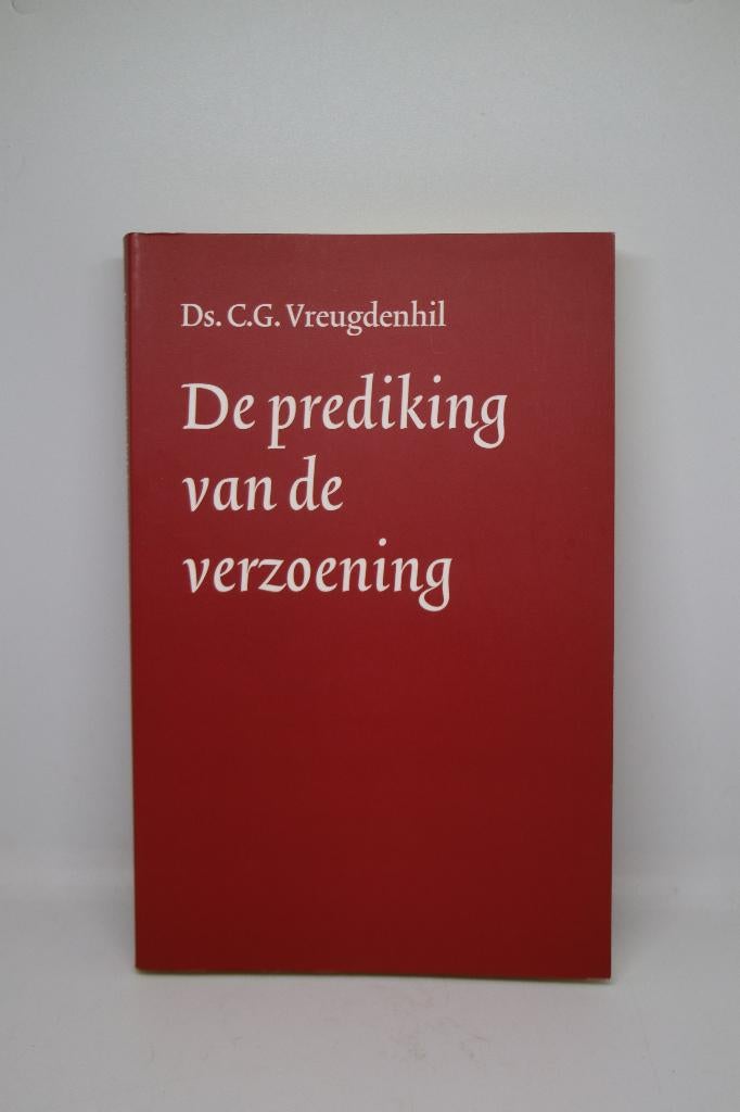 De prediking van de verzoening - C.G. Vreugdenhil, Boeken, Ophalen of Verzenden, Zo goed als nieuw