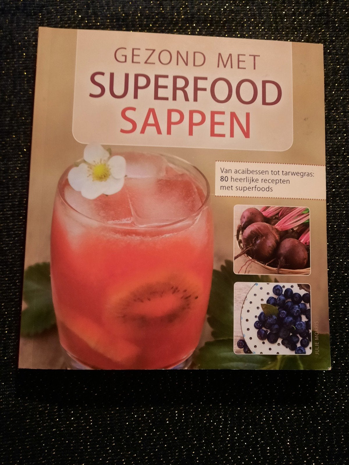 Gezond met Superfood Sappen - Julie Morris (Paperback), Ophalen of Verzenden, Nieuw, Julie Morris, Gezond koken