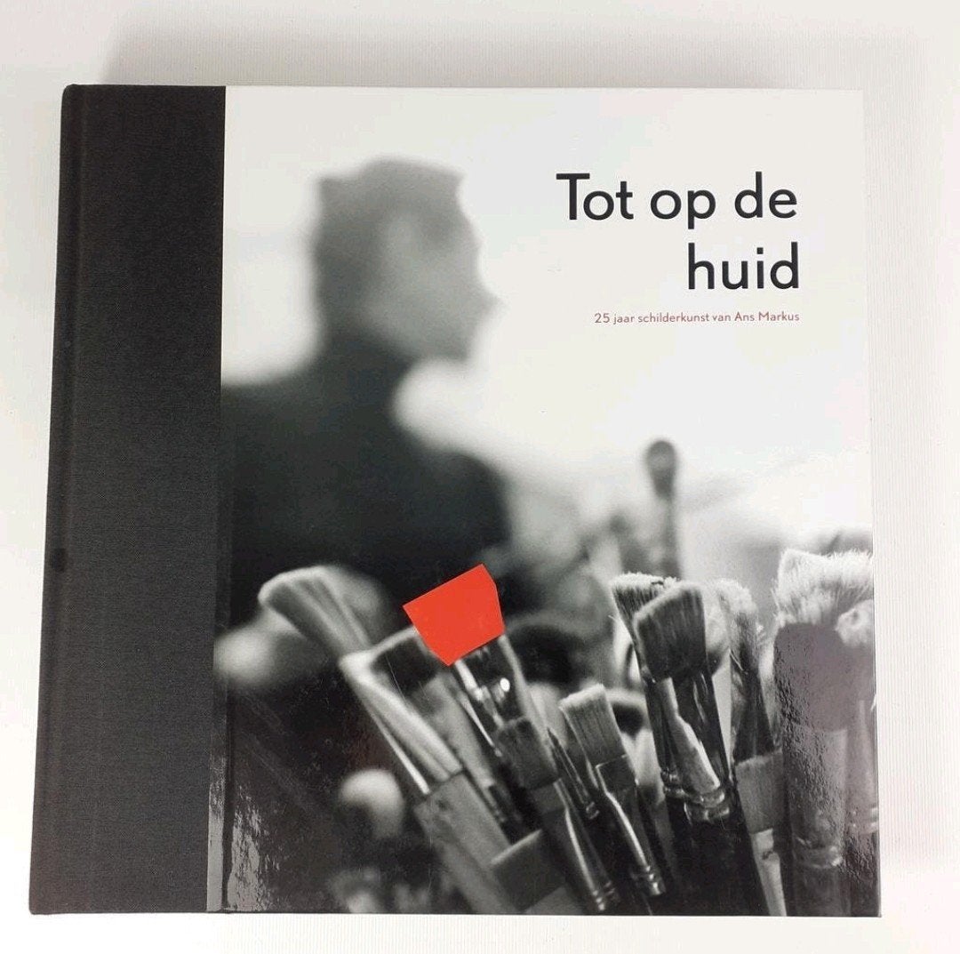 Tot op de Huid - 25 jaar schilderkunst van Ans Markus, Gelezen, Ophalen of Verzenden, Overige onderwerpen, Ans Markus