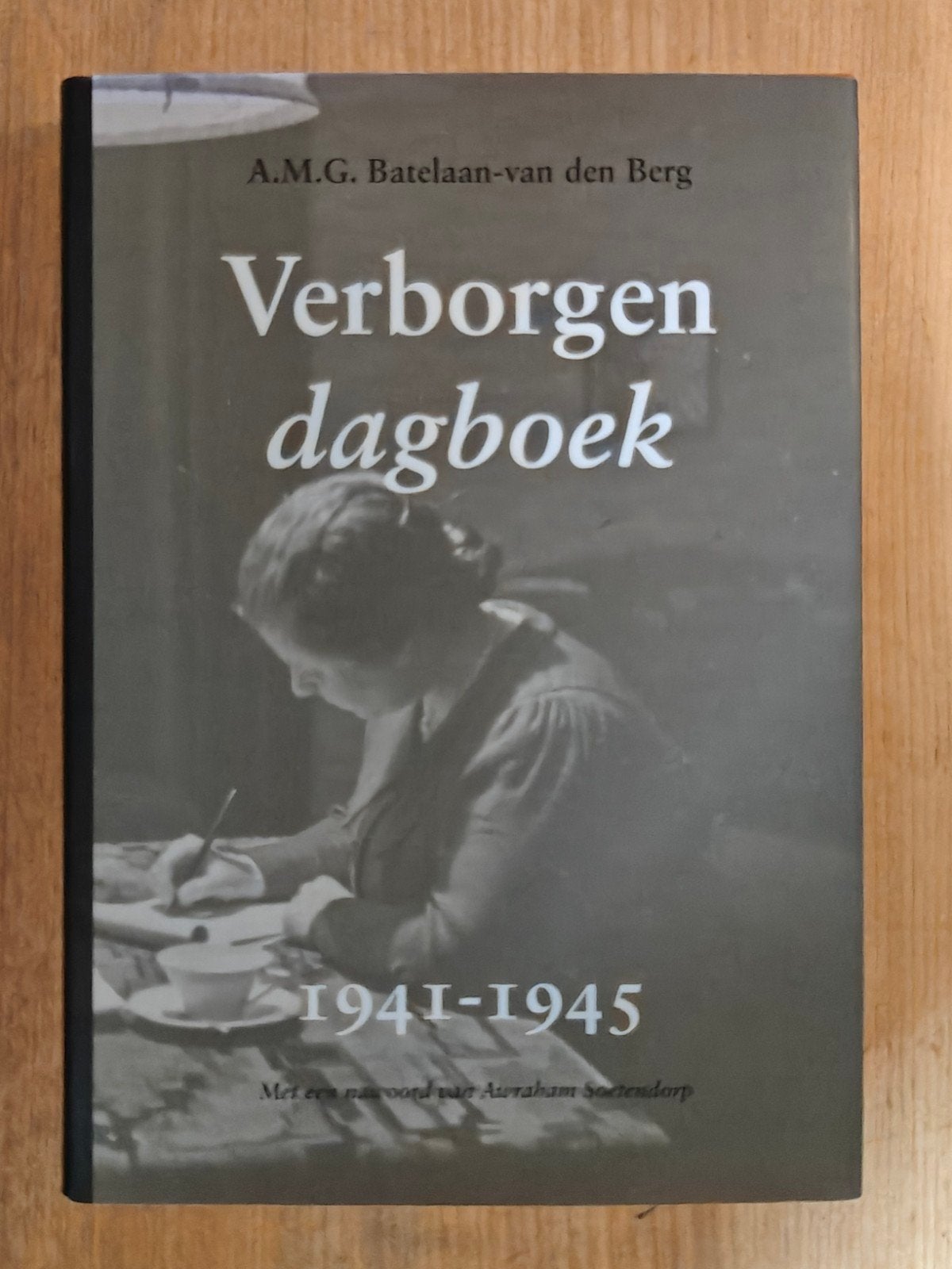Verborgen Dagboek 1941-1945 (A.M.G. Batelaan - van den Berg), Tweede Wereldoorlog, Ophalen of Verzenden, Zo goed als nieuw, Overige onderwerpen