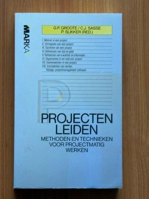 Projecten leiden: methoden & technieken projectmatig werken, Zo goed als nieuw, G.P. Groote, C.J. Sasse, P.Slikker, Beta, HBO