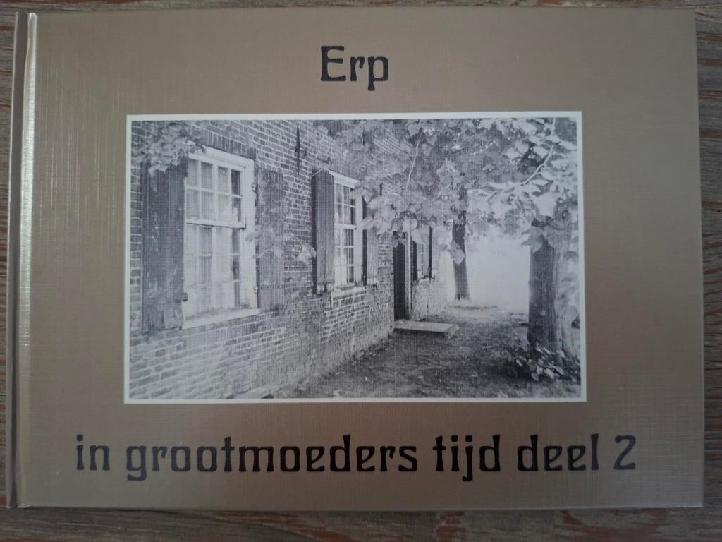 Erp in grootmoeders tijd deel 2 - Historisch boek, Boeken, Geschiedenis | Stad en Regio, Ophalen of Verzenden, 20e eeuw of later