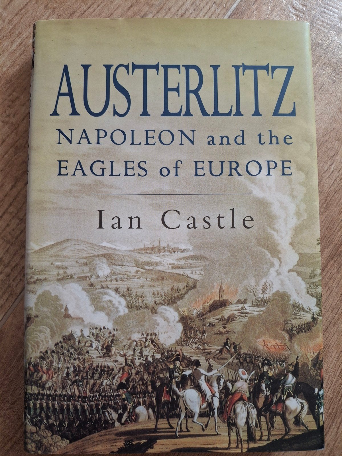 Austerlitz: Napoleon and the Eagles of Europe - Ian Castle, Ophalen of Verzenden, 20e eeuw of later, Zo goed als nieuw, Ian Castle