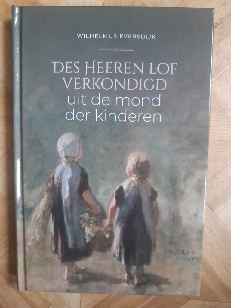 Des Heeren lof verkondigd uit de mond der kinderen Eversdijk, Ophalen of Verzenden