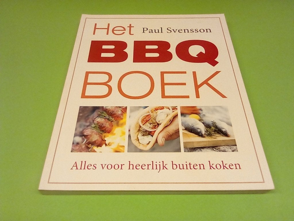 Het BBQ Boek - Alles voor heerlijk buiten koken, Hoofdgerechten, Paul Svensson, Ophalen of Verzenden, Zo goed als nieuw