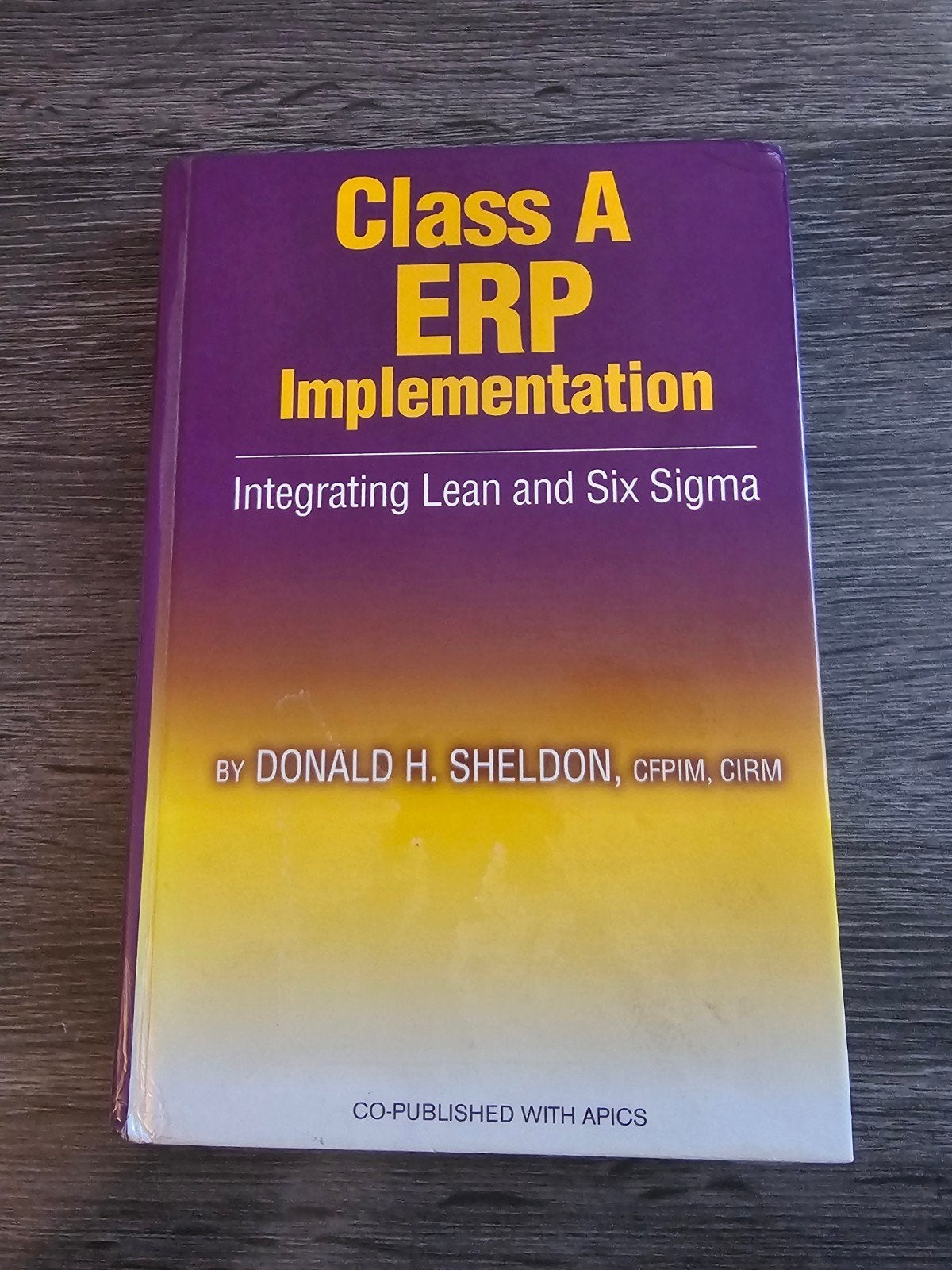 Class A ERP Implementation - Lean & Six Sigma, Donald H. Sheldon, Zo goed als nieuw, Gamma, HBO