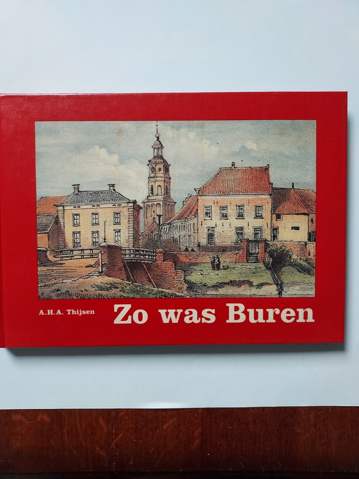 Zo was Buren - A.H.A. Thijsen (Historisch Boek), Ophalen of Verzenden, 20e eeuw of later, Gelezen, A.H.A. Thijsen