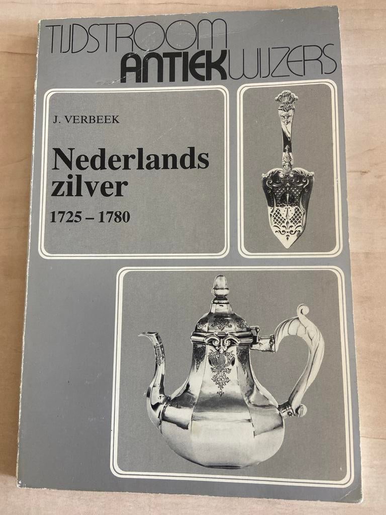 Nederlands zilver 1725-1780 - J. Verbeek, Antiek en Kunst, Ophalen of Verzenden