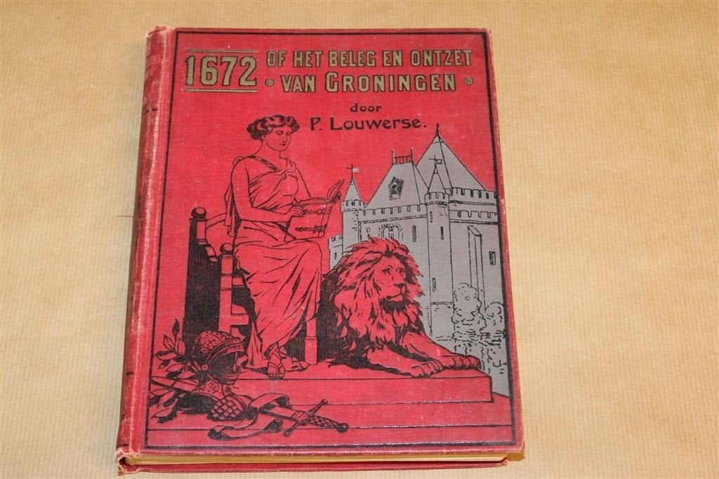 1672, of Het Beleg van Groningen — P. Louwerse [1918], Boeken, Ophalen of Verzenden, Gelezen