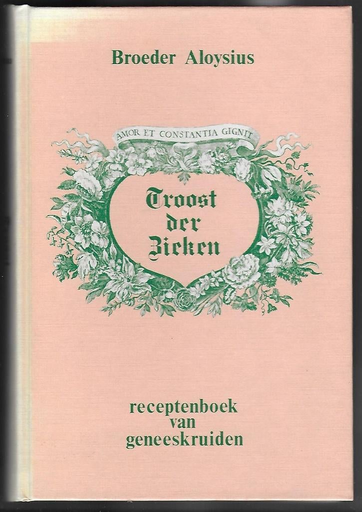 Broeder Aloysius, Troost der Zieken (recepten geneeskruiden), Ophalen of Verzenden, Gelezen, Kruiden en Alternatief