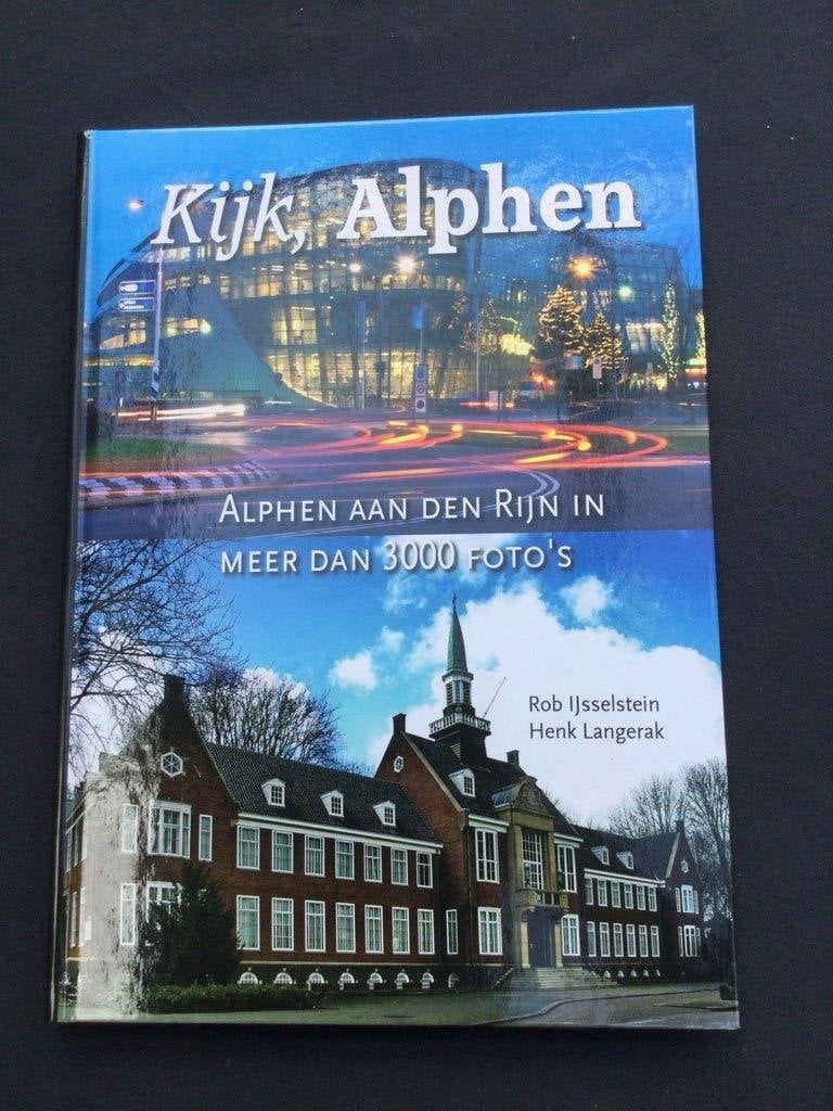 Kijk, Alphen: Alphen aan den Rijn in meer dan 3000 foto's, 20e eeuw of later, Ophalen of Verzenden, Zo goed als nieuw, Rob IJsselstein, Henk Langerak