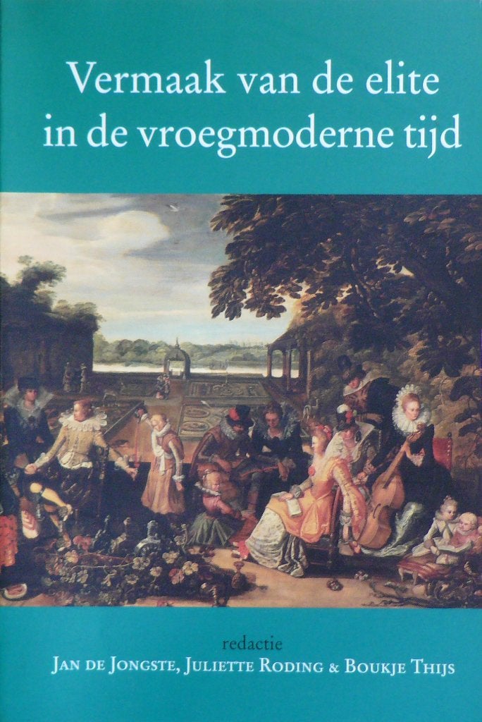 Jan de Jongste, Vermaak van de elite in de vroegmoderne tijd, Ophalen of Verzenden, Gelezen, Overige wetenschappen