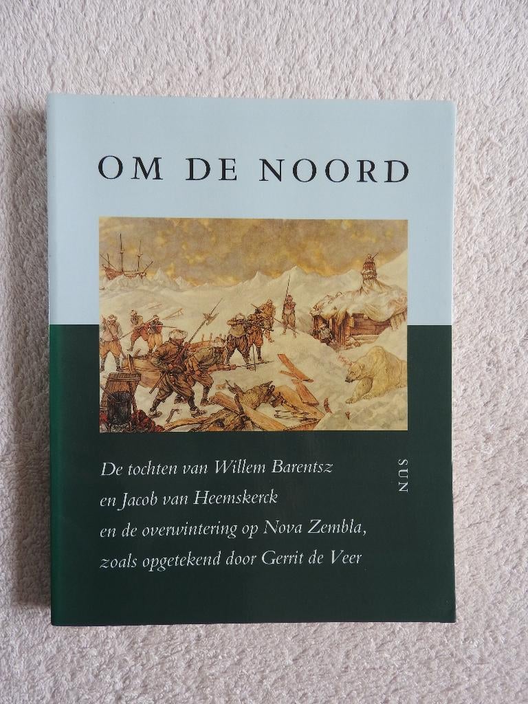 Om de Noord - De tochten van Willem Barentsz - Nova Zembla, Ophalen of Verzenden, Zo goed als nieuw