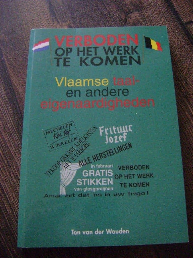 Verboden op het werk te komen - Vlaamse taal- en eigenaardig, Ophalen of Verzenden, Zo goed als nieuw, Anekdotes en Observaties