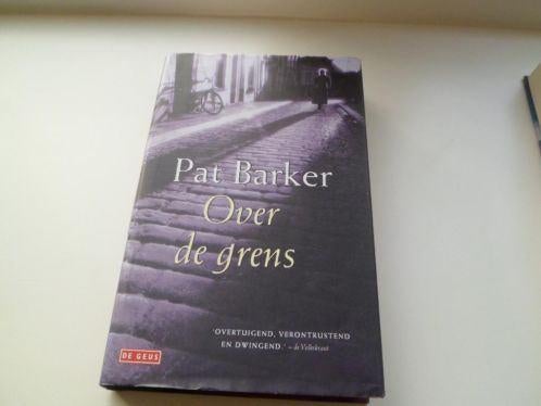 Over de Grens - Pat Barker, Ophalen of Verzenden, Zo goed als nieuw