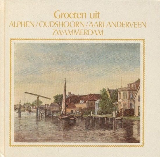 Groeten uit Alphen/Oudshoorn/Aarlanderveen/Zwammerdam, Boeken, Geschiedenis | Stad en Regio, Ophalen of Verzenden, 20e eeuw of later