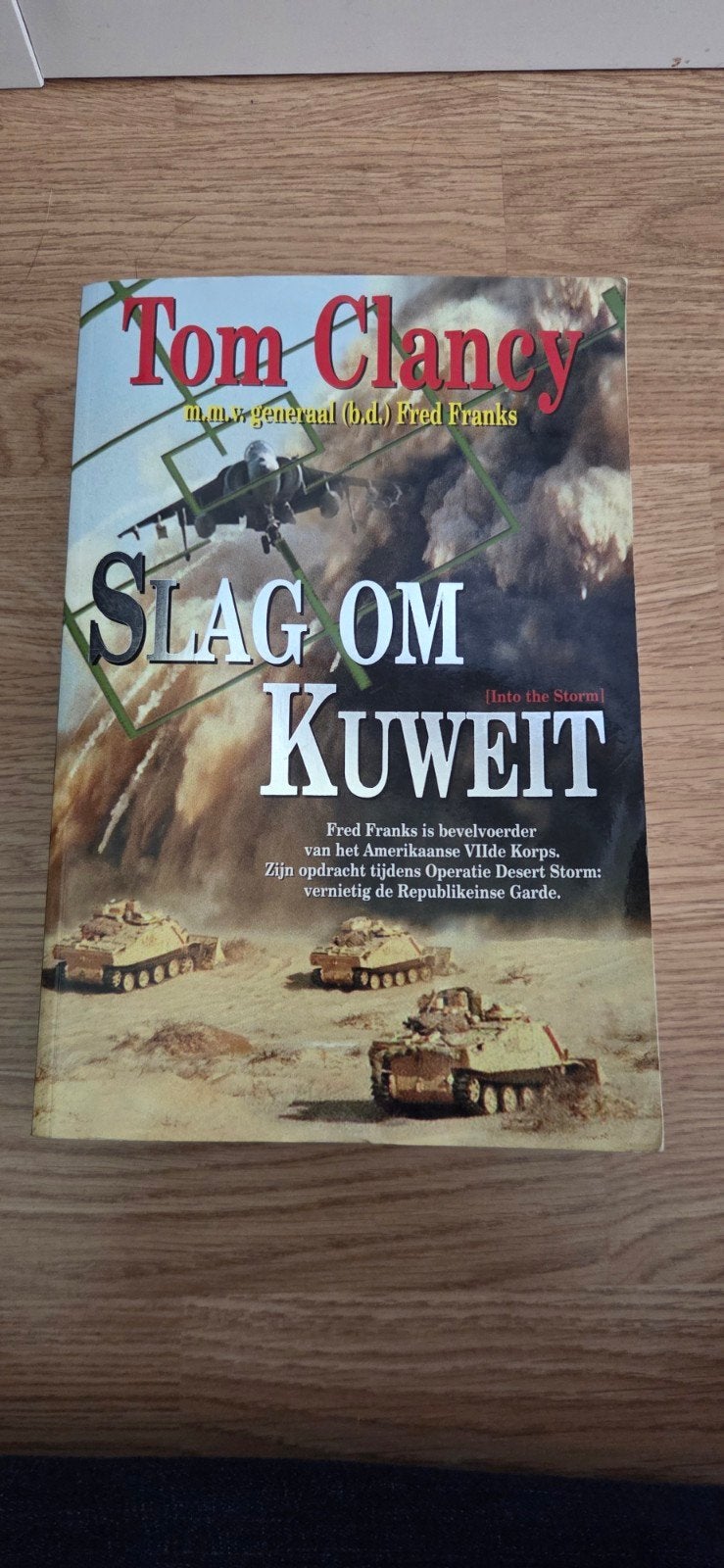 Tom Clancy - Slag om Koeweit (Into the Storm), Ophalen of Verzenden, Landmacht, 1945 tot heden, Tom Clancy, Fred Franks