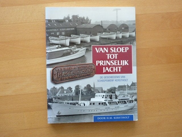 Van sloep tot prinselijk jacht, H.M Kerstholt,, Verzamelen, Ophalen of Verzenden, Zo goed als nieuw, Boek of Tijdschrift