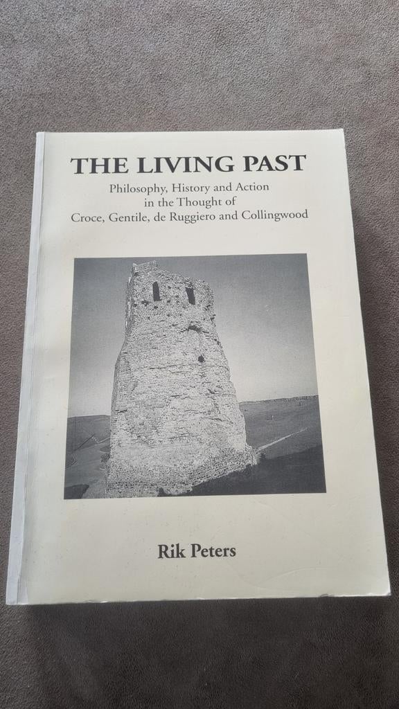 The Living Past - Rik Peters (gesigneerd proefschrift), Ophalen of Verzenden, Zo goed als nieuw, Wijsbegeerte of Ethiek, Rik Peters