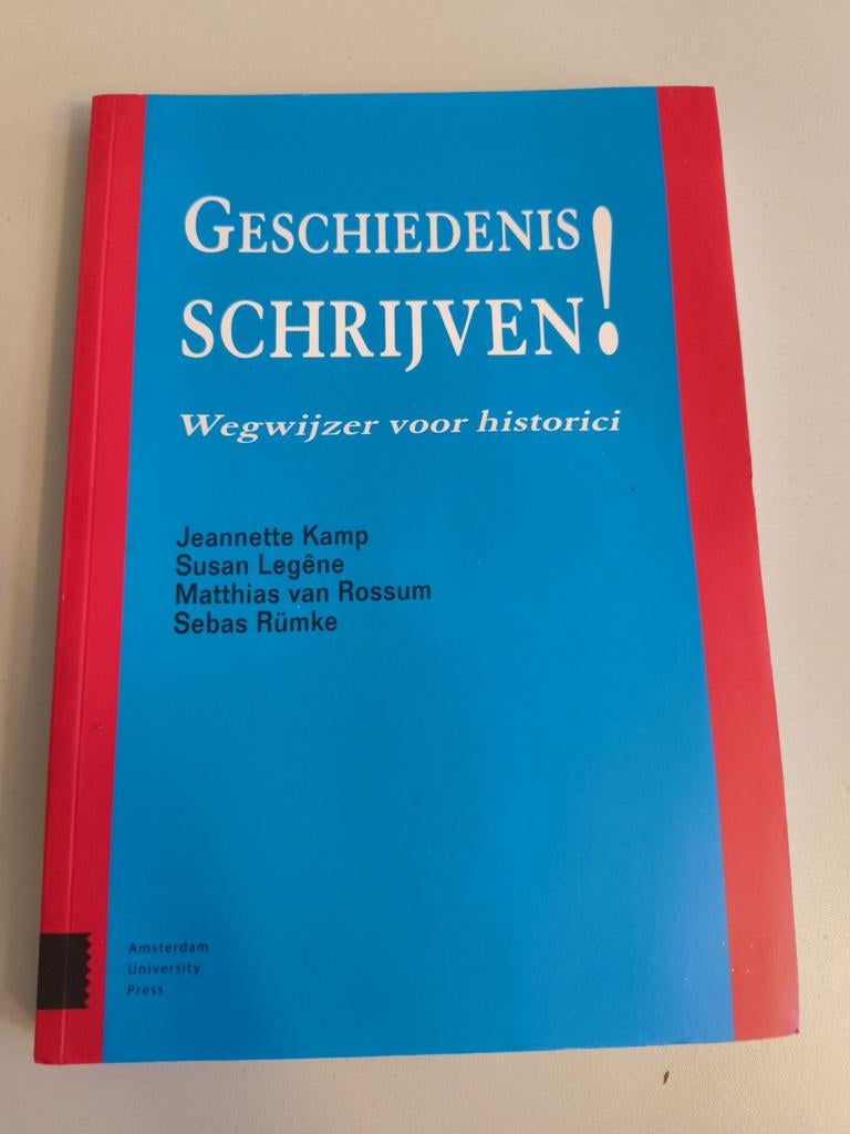 Geschiedenis Schrijven: Wegwijzer voor historici, Boeken, Ophalen of Verzenden, 20e eeuw of later, Zo goed als nieuw, Jeannette Kamp, Susan Legêne, Matthias van Rossum, Sebas Rümke
