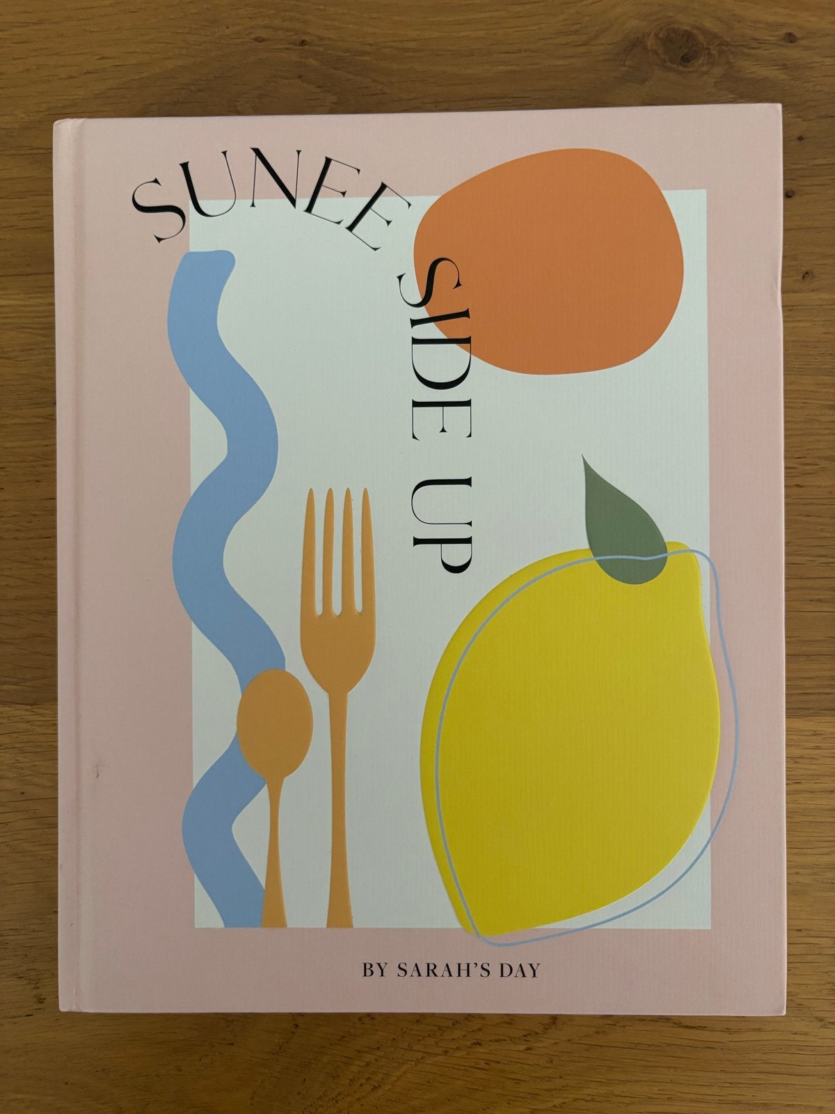 Sunee Side Up - Sarah's Day kookboek, Voorgerechten en Soepen, Ophalen of Verzenden, Zo goed als nieuw, Gezond koken