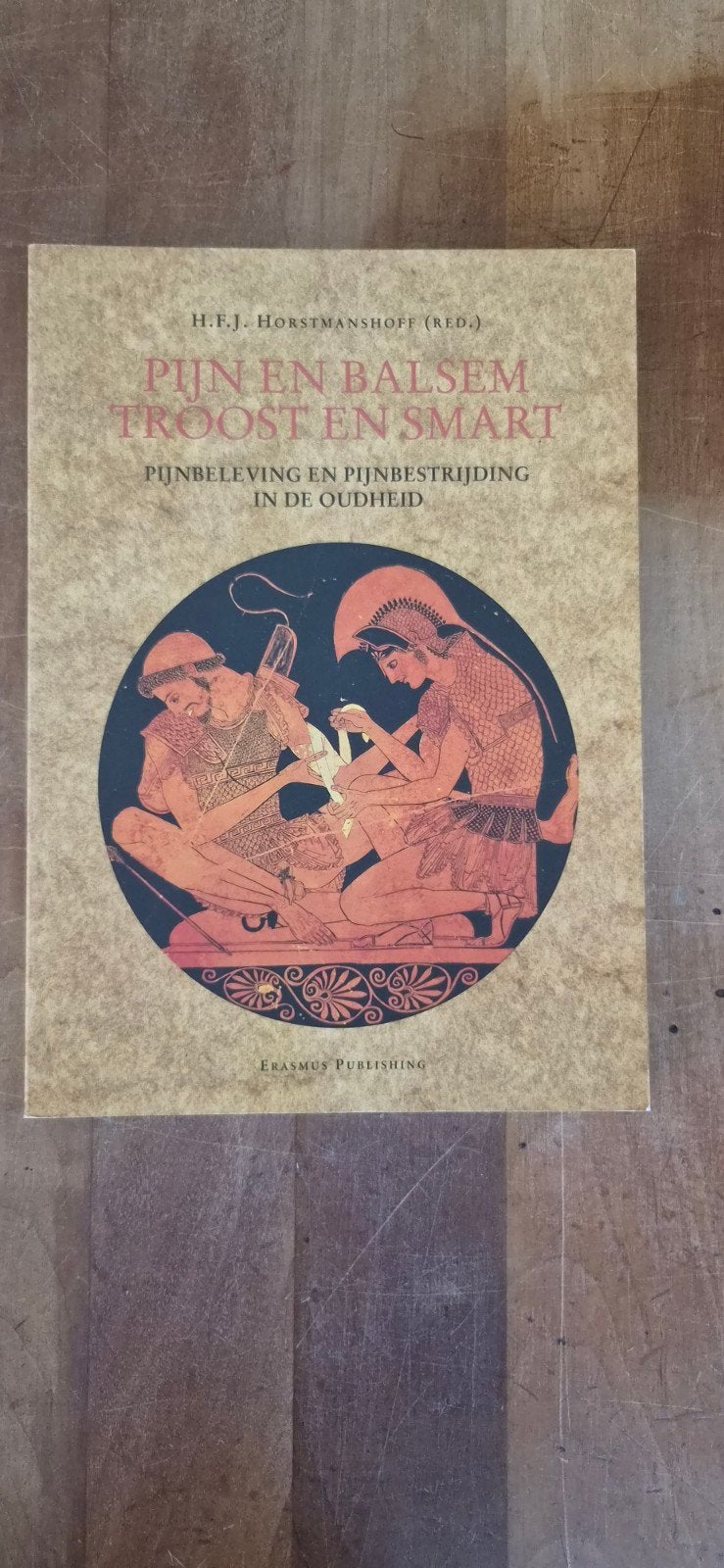 Pijn en Balsem: Pijnbeleving en Pijnbestrijding Oudheid, Ophalen of Verzenden, Gelezen, H.F.J. Horstmanshoff (red.), Nederland