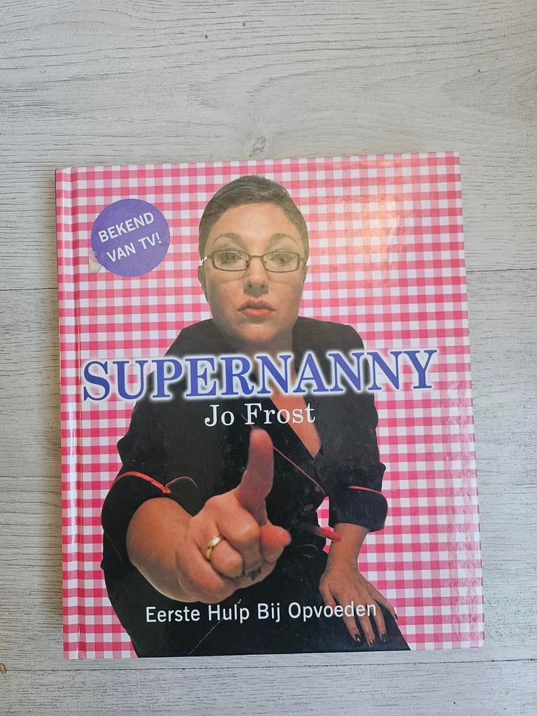 Supernanny: Eerste Hulp Bij Opvoeden - Jo Frost, Boeken, Ophalen of Verzenden, Gelezen, Opvoeding tot 6 jaar, Jo Frost