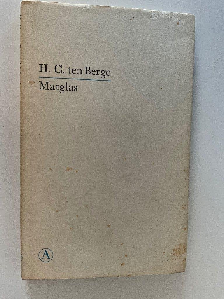 H.C. Ten Berge: Matglas. Hardcover, Ophalen of Verzenden, Gelezen, H.C. Ten Berge, Nederland