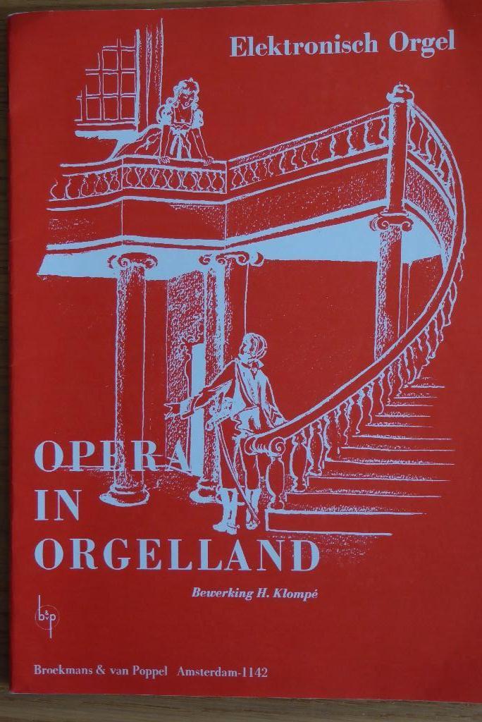 Opera in Orgelland  Bewerking H. Klompe, Orgel, Klassiek, Ophalen of Verzenden, Zo goed als nieuw