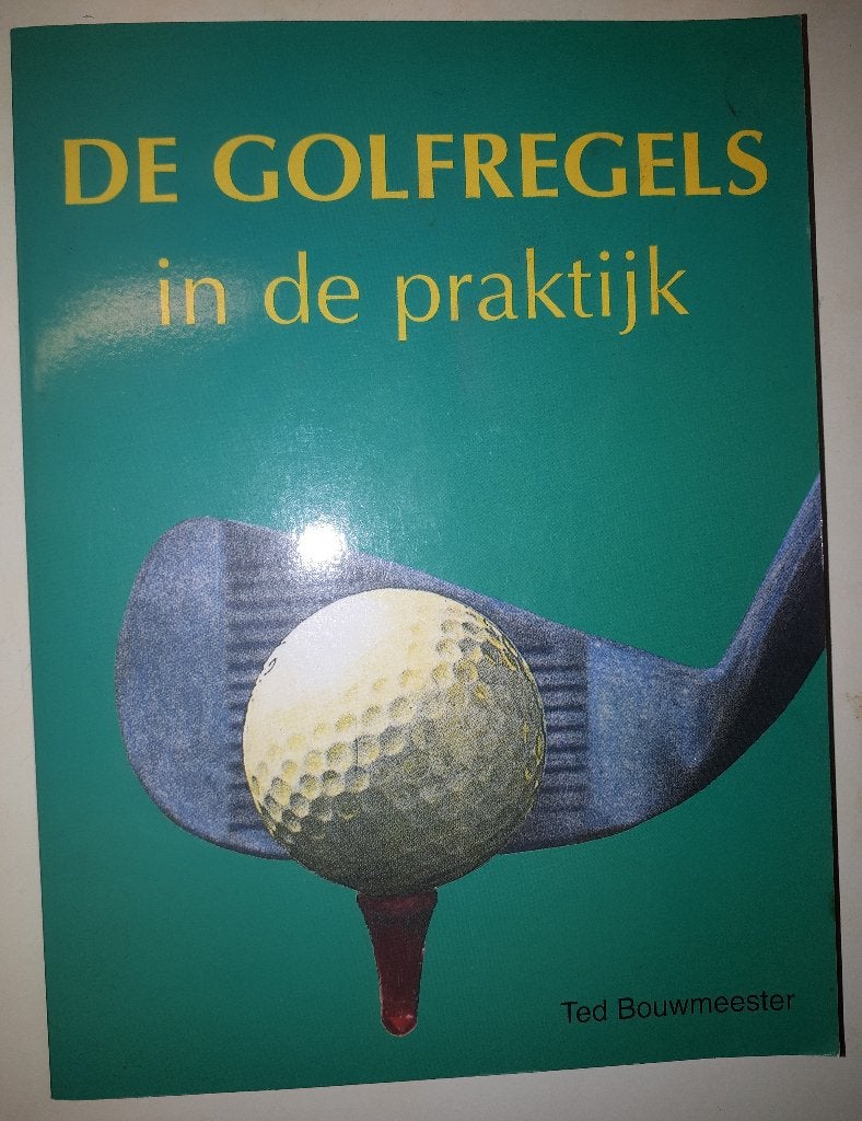 De golfregels in de praktijk - Ted Bouwmeester, Ophalen of Verzenden, Gelezen, Balsport