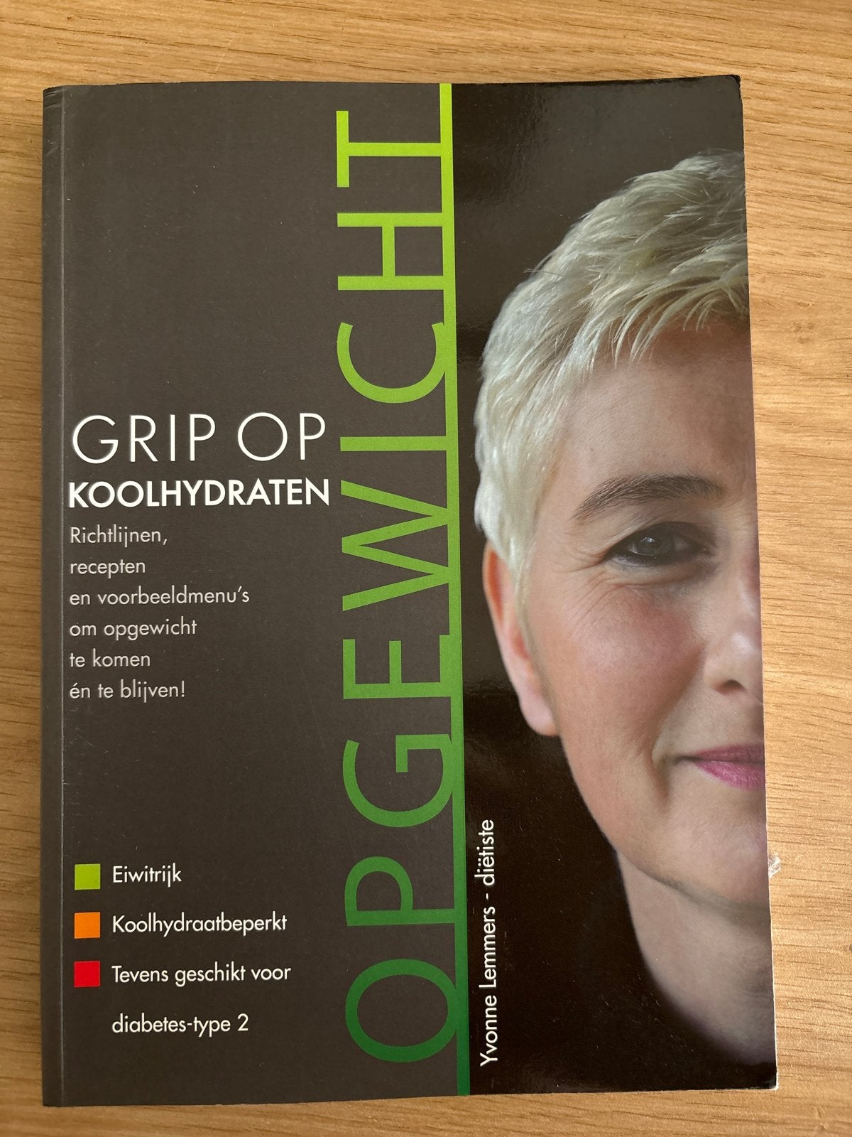 Grip op Koolhydraten: Op Gewicht - Yvonne Lemmers, Boeken, Gezondheid, Dieet en Voeding, Ophalen of Verzenden, Zo goed als nieuw