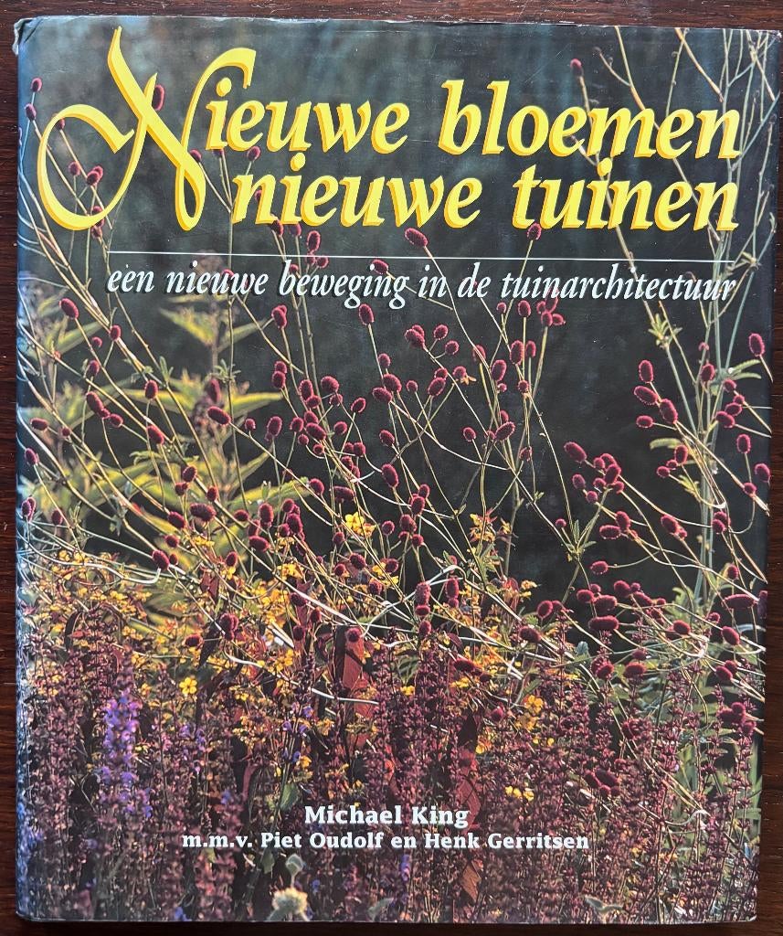 Nieuwe bloemen nieuwe tuinen Piet Oudolf enMichael King e.a., Boeken, Wonen en Tuinieren, Ophalen of Verzenden, Zo goed als nieuw