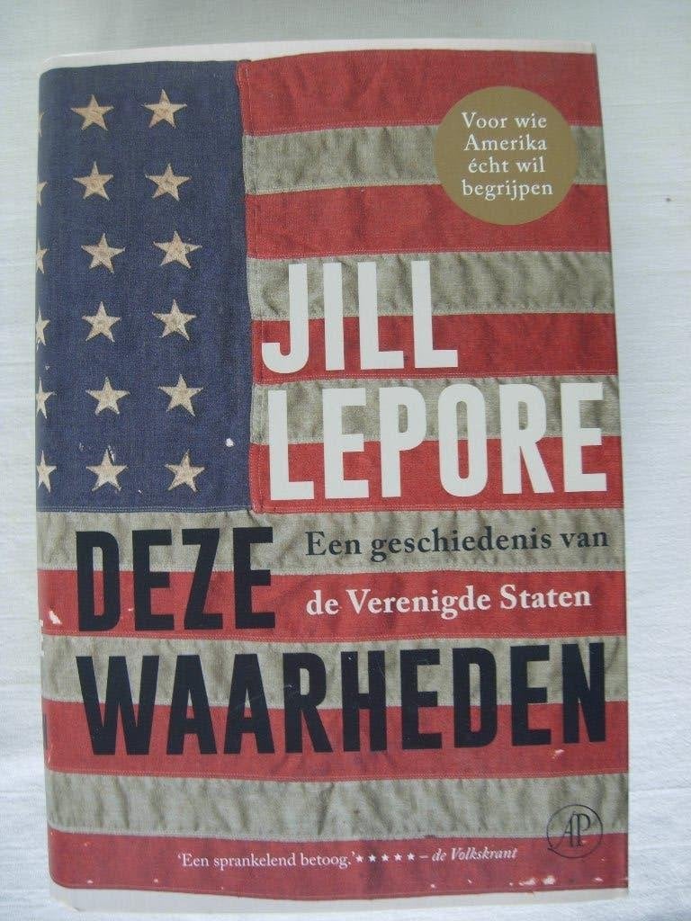 Lepore Deze waarheden Geschiedenis Verenigde Staten, 20e eeuw of later, Jill Lepore, Verzenden, Zo goed als nieuw