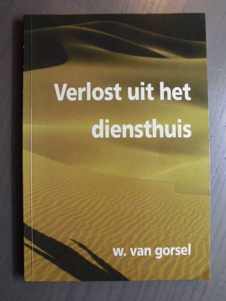 J. van Gorssel: Verlost uit het diensthuis (9 overdenkingen), Boeken, Ophalen of Verzenden, Zo goed als nieuw, Christendom | Protestants