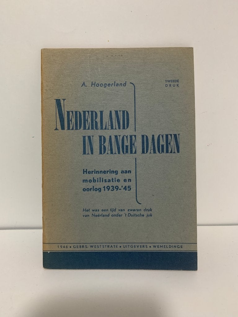 Boekje 1946 Nederland in Bange Dagen - A. Hoogerland ZGAN