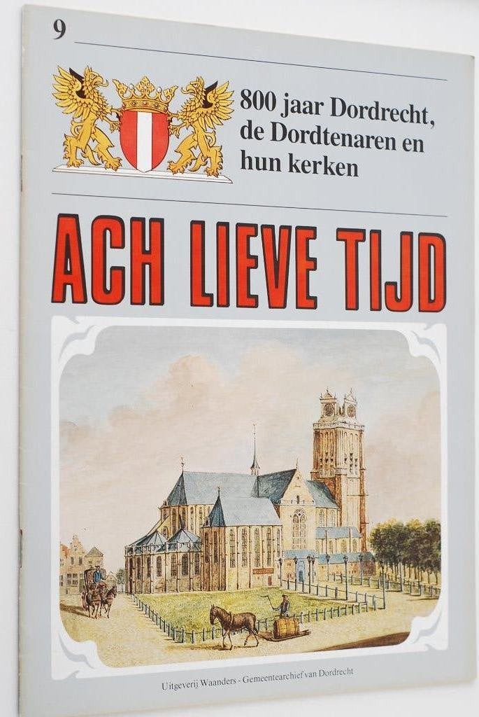 Ach Lieve Tijd: 800 jaar Dordrecht, Dordtenaren en kerken, Boeken, 20e eeuw of later, Verzenden, Zo goed als nieuw, Uitgeverij Waanders / Gemeentearchief Dordrecht
