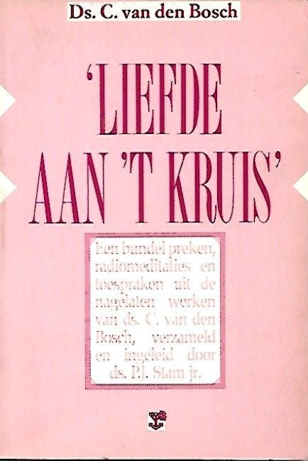 Liefde aan 't kruis - Ds. C. van den Bosch, Boeken, Ophalen of Verzenden, Gelezen, Christendom | Protestants