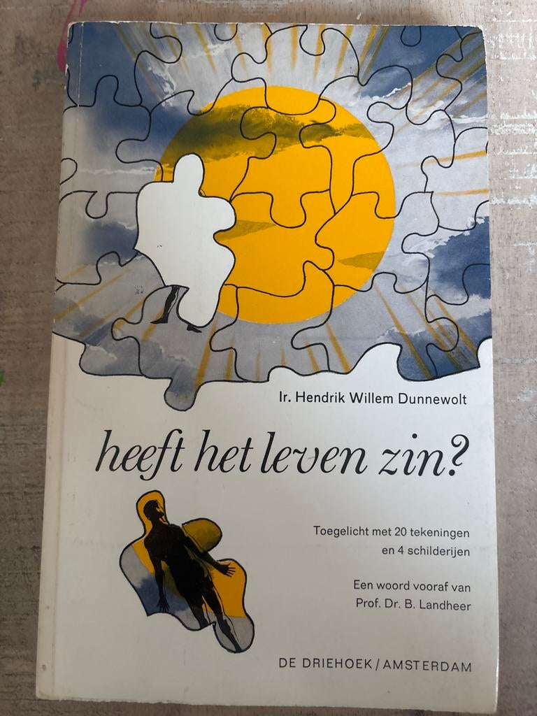 Heeft het leven zin? - Ir. Hendrik Willem Dunnewolt, Ophalen of Verzenden, Gelezen, Spiritualiteit algemeen, Achtergrond en Informatie
