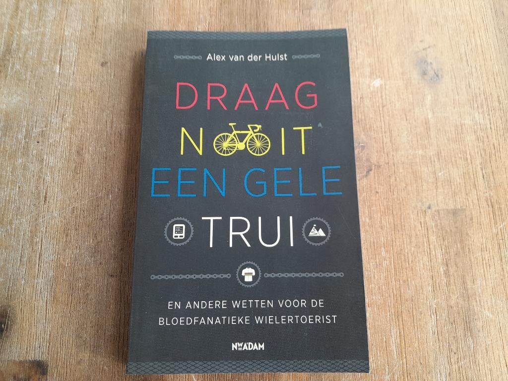 Alex van der Hulst/ Draag nooit een gele trui, Ophalen of Verzenden, Zo goed als nieuw, Lopen en Fietsen