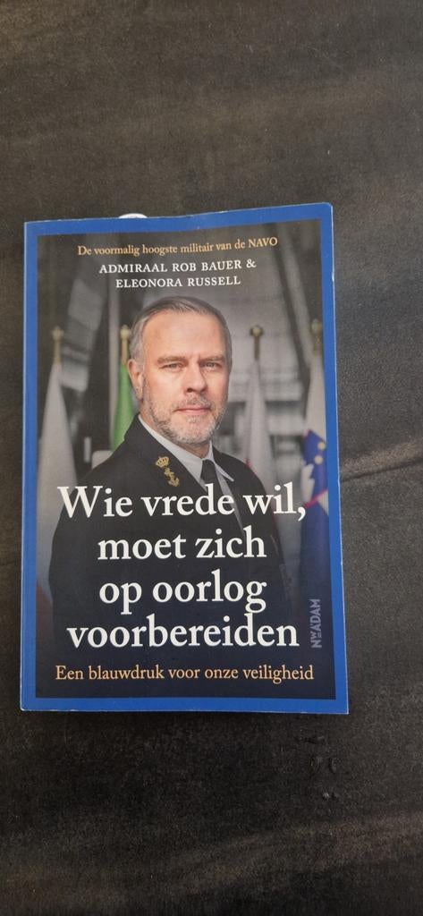 Wie vrede wil, moet zich op oorlog voorbereiden - Rob Bauer, Ophalen of Verzenden