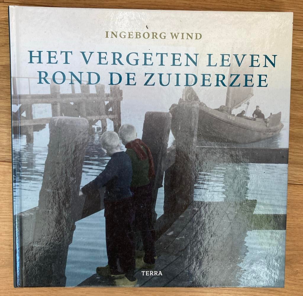 Het vergeten leven rond de Zuiderzee - Ingeborg Wind, Boeken, Ophalen of Verzenden, Zo goed als nieuw, Overige onderwerpen