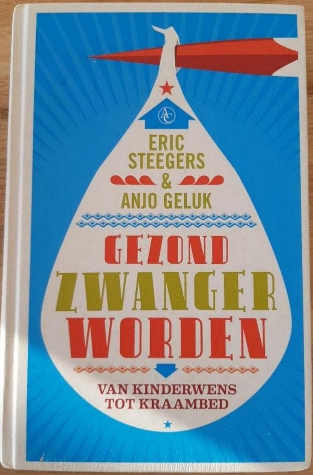 Gezond Zwanger Worden: Van kinderwens tot kraambed, Ophalen of Verzenden, Gelezen, Zwangerschap en Bevalling, Eric Steegers & Anjo Geluk