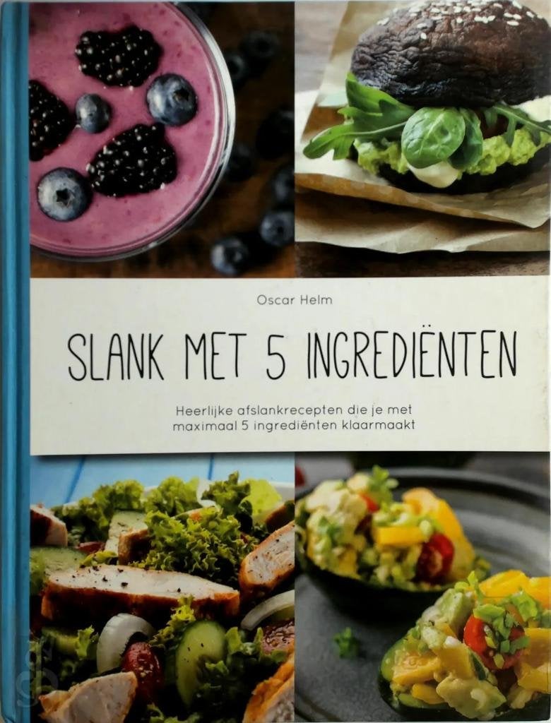 Slank met 5 ingrediënten - Oscar Helm, Boeken, Dieet en Voeding, Oscar Helm, Ophalen of Verzenden, Zo goed als nieuw