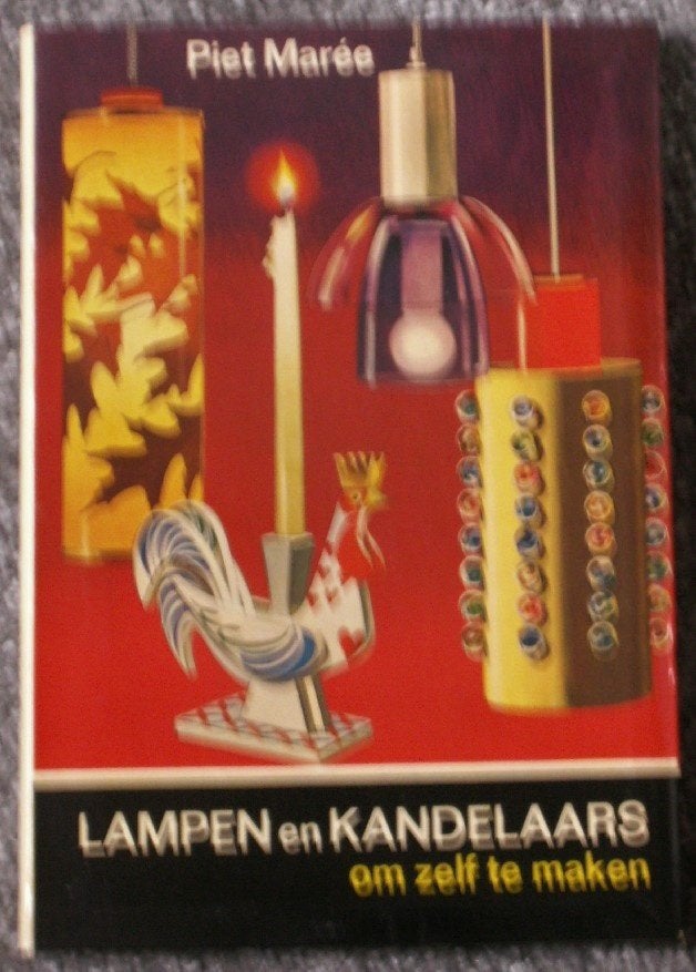 LAMPEN en KANDELAARS om zelf te maken - Piet Maree, Ophalen of Verzenden, Zo goed als nieuw, Overige onderwerpen
