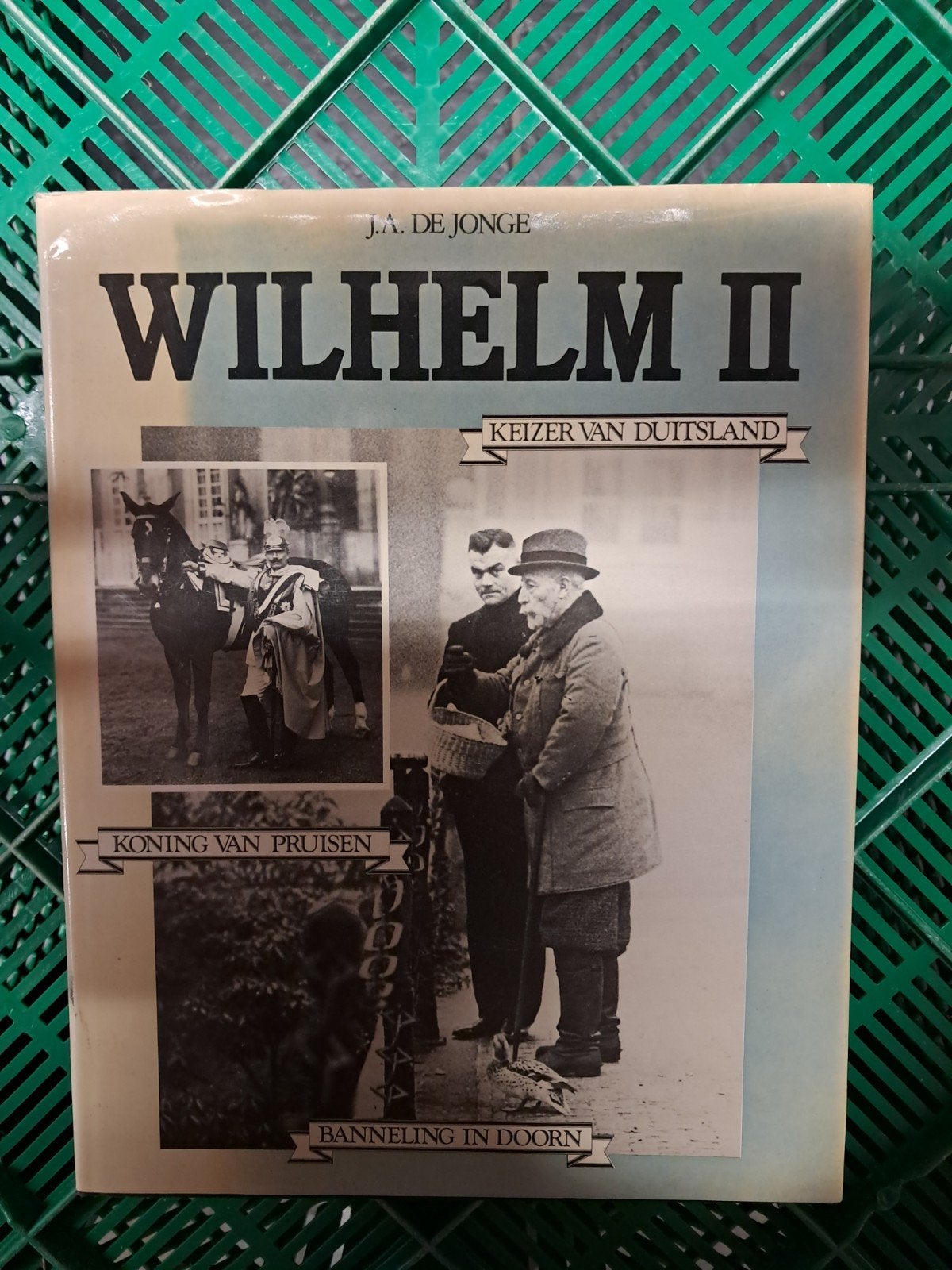 Wilhelm II: Keizer van Duitsland, Koning van Pruisen, Boeken, Ophalen of Verzenden, Gelezen, J.A. de Jonge, Politiek