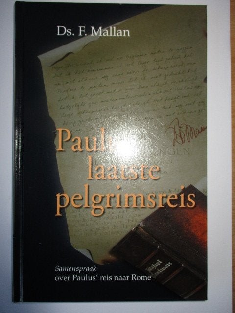 Ds. F. Mallan: Paulus laatste pelgrimsreis., Boeken, Christendom | Protestants, Ophalen of Verzenden, Zo goed als nieuw, Ds. F. Mallan