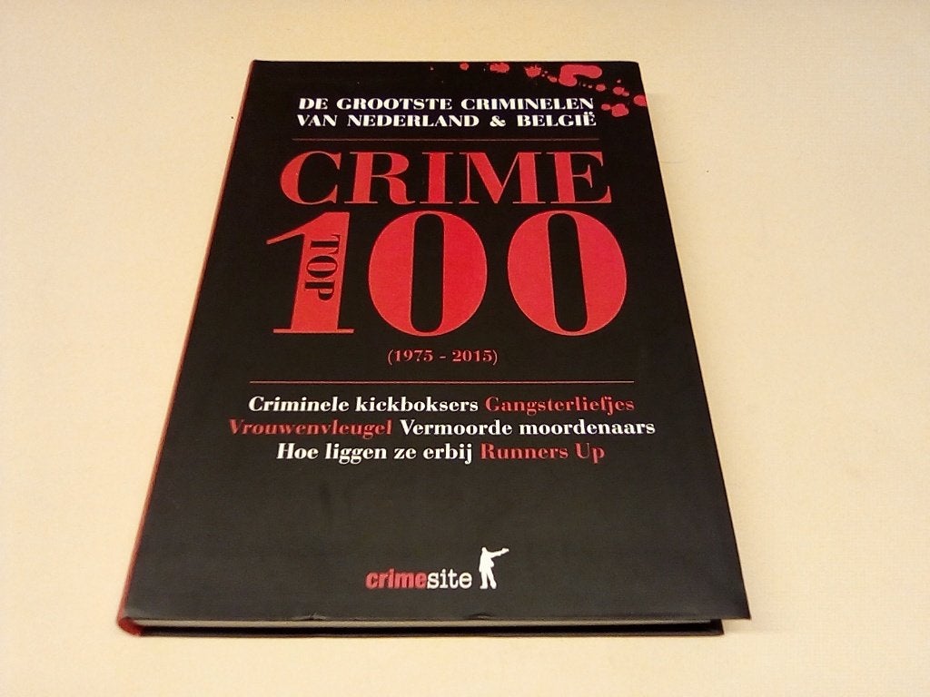 Crime Top 100: De grootste criminelen van Nederland & België, Boeken, Crimesite, Ophalen of Verzenden, Zo goed als nieuw, Nederland
