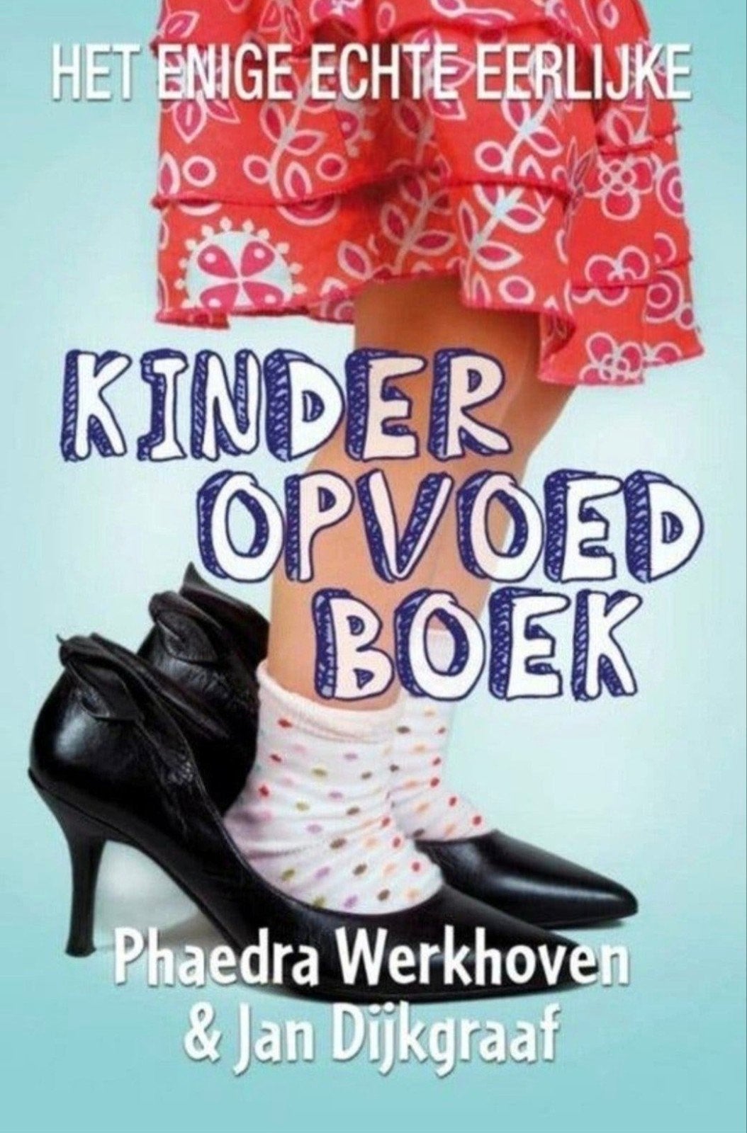 Het enige echte eerlijke kinderopvoedboek - P. Werkhoven

Ph, Verzenden, Zo goed als nieuw