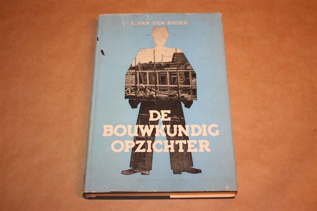 De Bouwkundig Opzichter - K. van den Broek - 1955, Ophalen of Verzenden, Gelezen, Bouwkunde