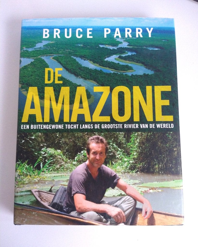 De Amazone – Bruce Parry – 9789021545721 (kanotocht), Ophalen of Verzenden, Zo goed als nieuw, Bruce Parry, Zuid-Amerika